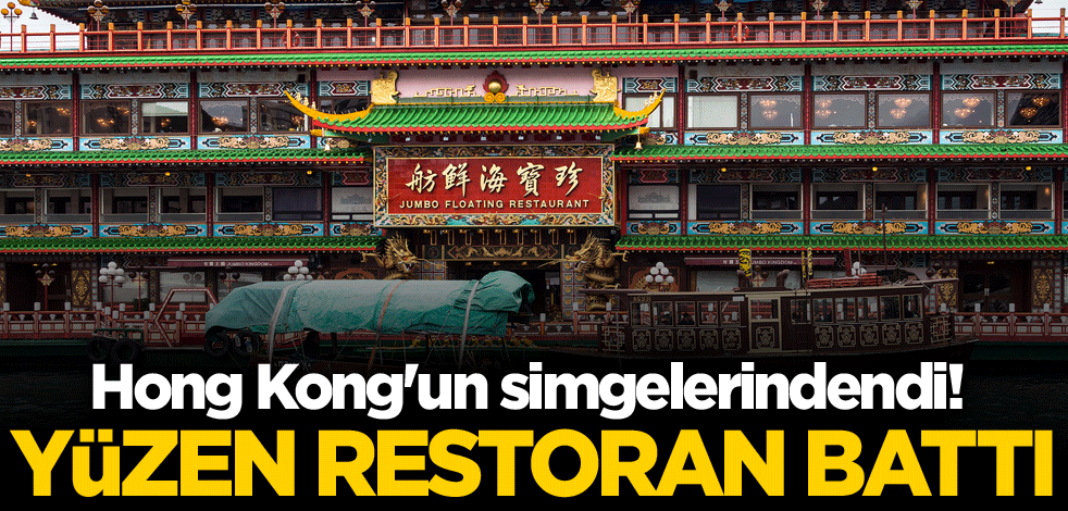 Hong Kong'un simgelerindendi! Yüzen restoran battı
