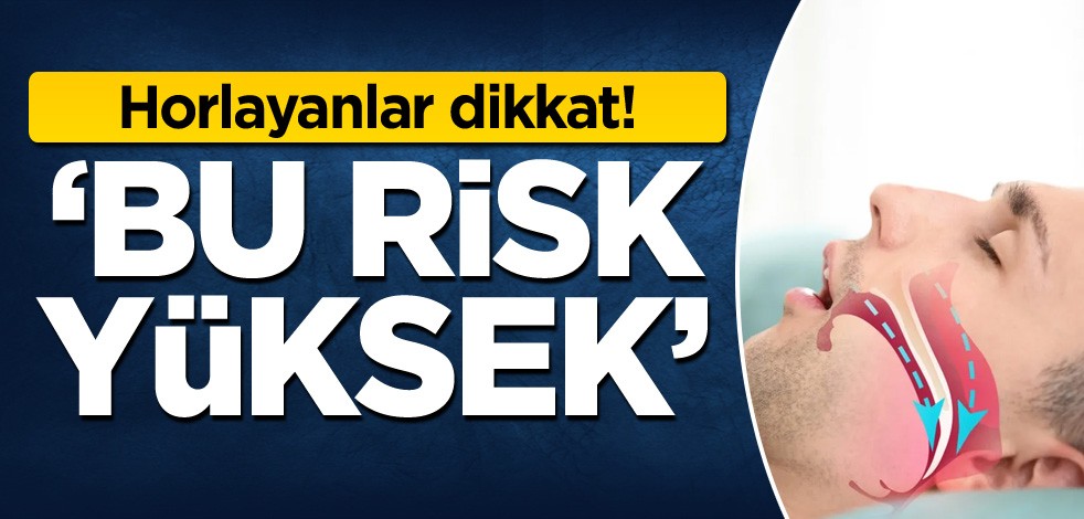 Horlayanlar dikkat! 'Bu risk yüksek'