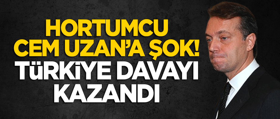 Hortumcu Cem Uzan'a şok! Türkiye davayı kazandı