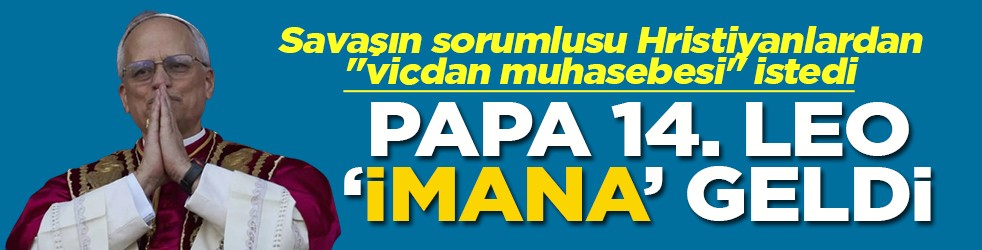 Hristiyanlardan vicdan muhasebesi istedi Papa 14. Leo imana geldi