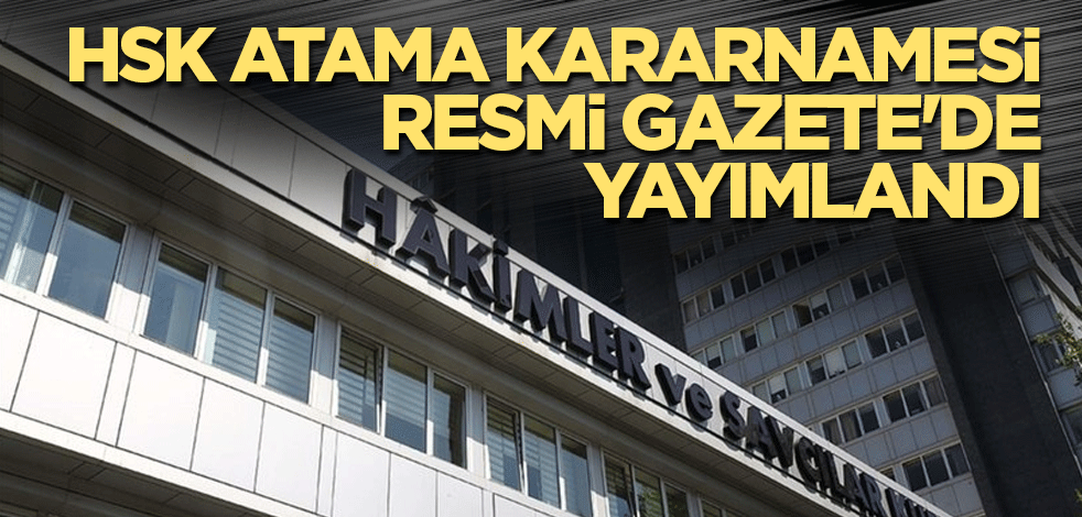 HSK atama kararnamesi Resmi Gazete'de yayımlandı