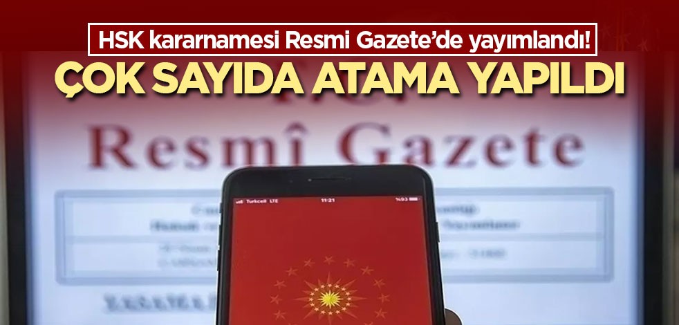 HSK kararnamesi Resmi Gazete’de yayımlandı! Çok sayıda atama yapıldı
