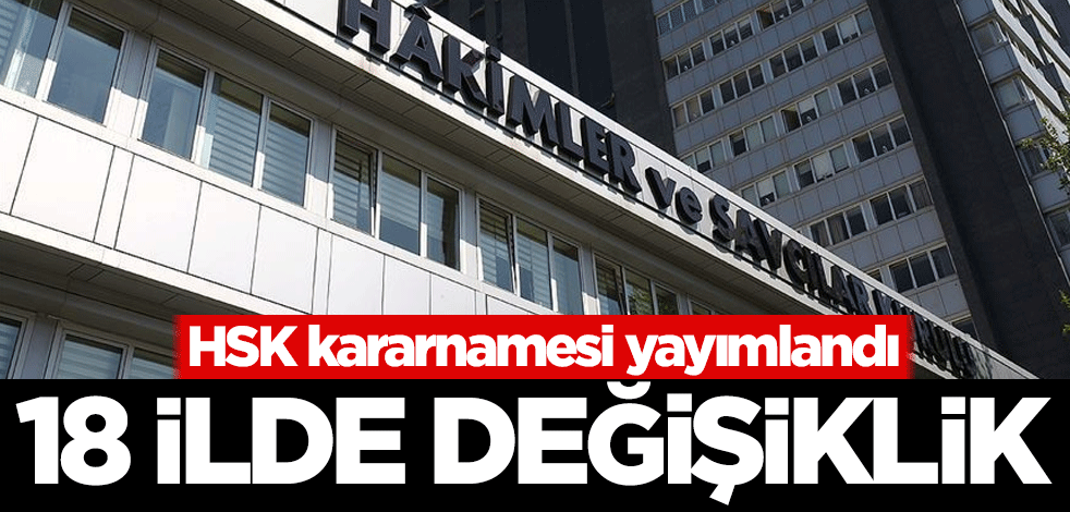 HSK kararnamesi yayımlandı! 18 ilde değişiklik