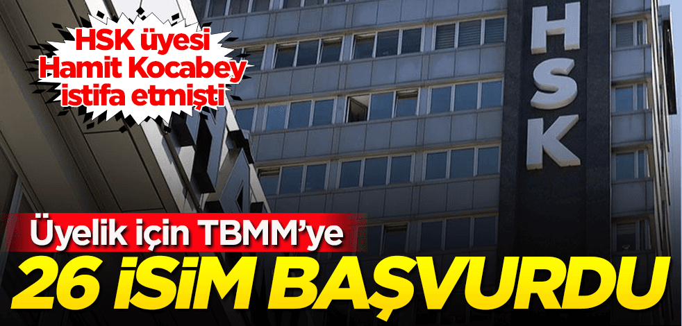 HSK’da boşalan o tek koltuk için 26 isim başvuruda bulundu