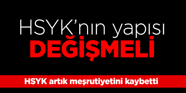 HSYK’nın yapısı değişmeli