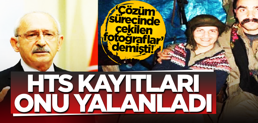 HTS kayıtları, Kılıçdaroğlu’nu yalanladı!