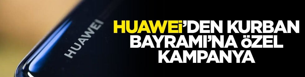 Huawei’den Kurban Bayramı’na özel kampanya