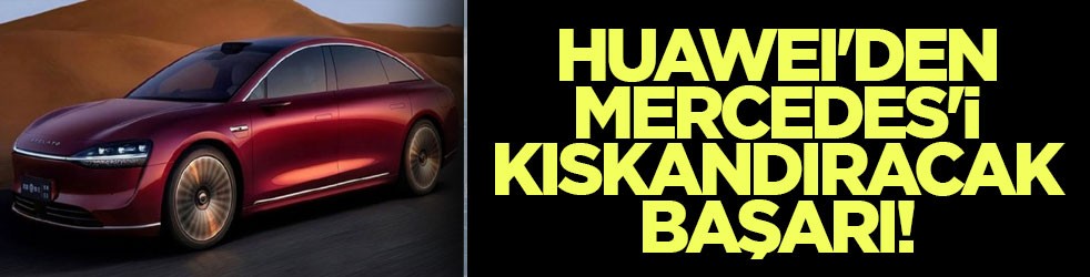 Huawei'den Mercedes'i kıskandıracak başarı! Elektrikli sedanı Stelato S9’u tanıttı