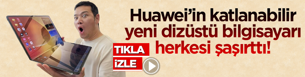 Huawei’in katlanabilir yeni dizüstü bilgisayarı herkesi şaşırttı!