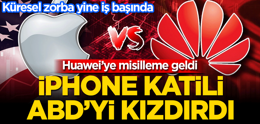 Huawei'nin Apple'a darbesi ABD'yi kızdırdı! Misilleme geldi
