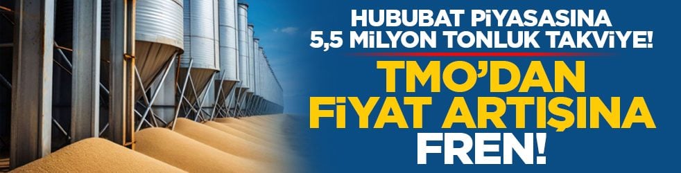 Hububat piyasasına 5,5 milyon tonluk takviye! TMO’dan fiyat artışına fren!