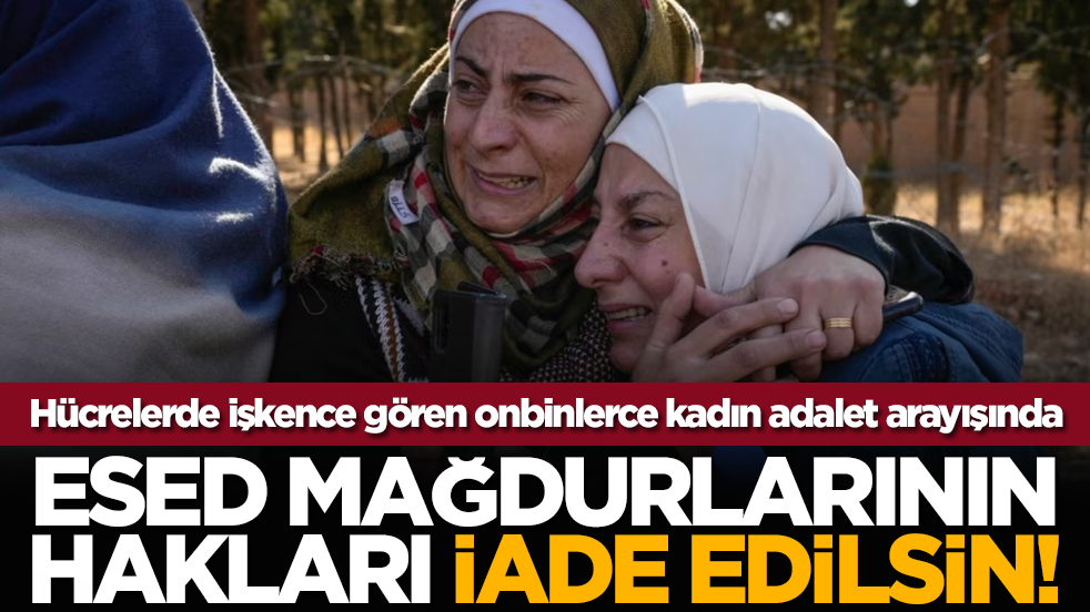 Hücrelerde işkence gören onbinlerce kadın adalet arayışında: Esed mağdurlarının hakları iade edilsin!
