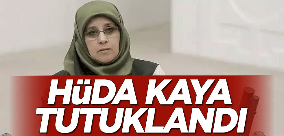 Hüda Kaya tutuklandı