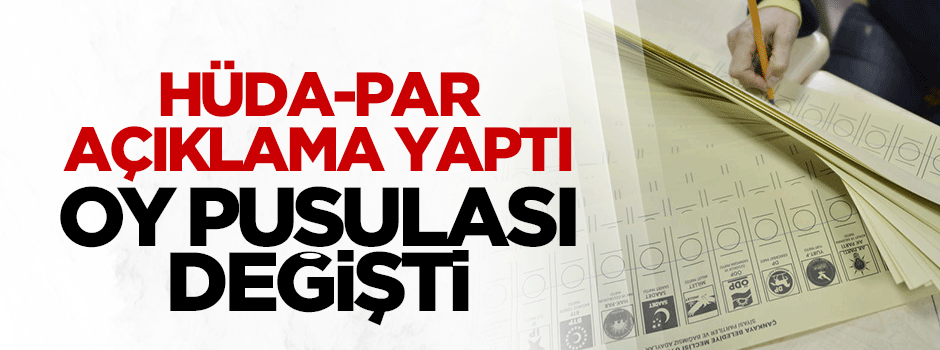 Hüda-Par açıklama yaptı oy pusulası değişti!