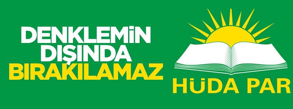 Hüda-Par denklemin dışında tutulamaz