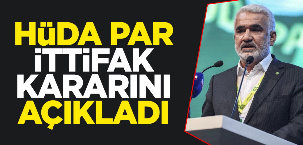 HÜDA PAR ittifak kararını açıkladı: Erdoğan'ı destekleyeceğiz