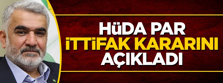 HÜDA PAR ittifakı kararını açıkladı