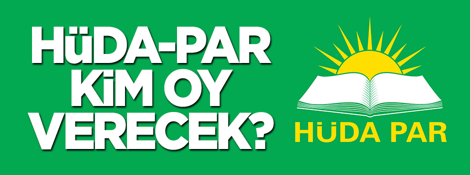 HÜDA-PAR kime oy verecek?