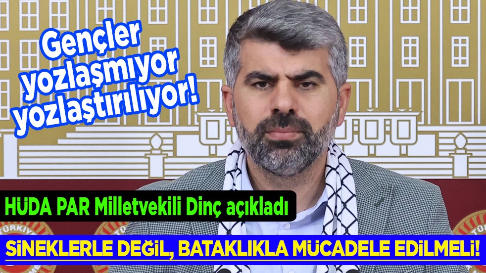HÜDA PAR Mersin Milletvekili Faruk Dinç açıkladı: Bağımlılara zorunlu tedavi şartı getirilmeli