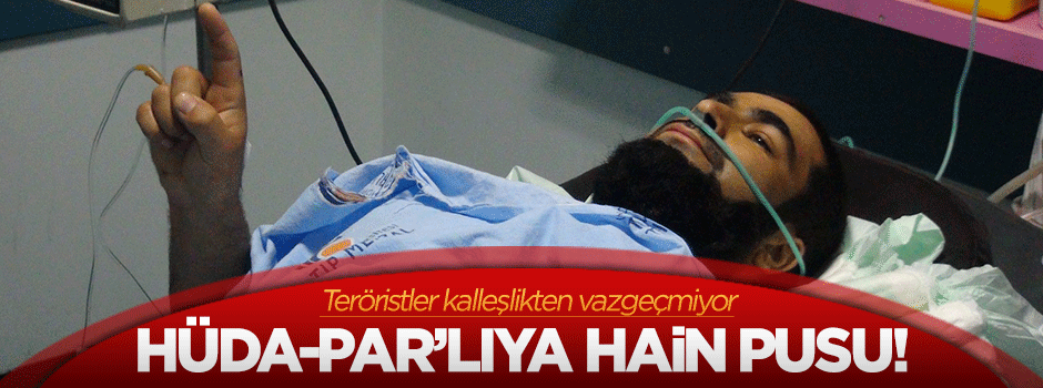 HÜDA PAR üyesine hain kurşun!