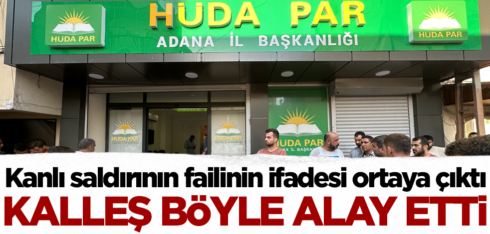 HÜDA PAR'a kanlı saldırıyı yapan failin ifadesi ortaya çıktı! Kamuoyuyla böyle alay etti