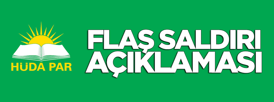 HÜDA PAR'dan Ankara'daki patlamayla ilgili açıklama