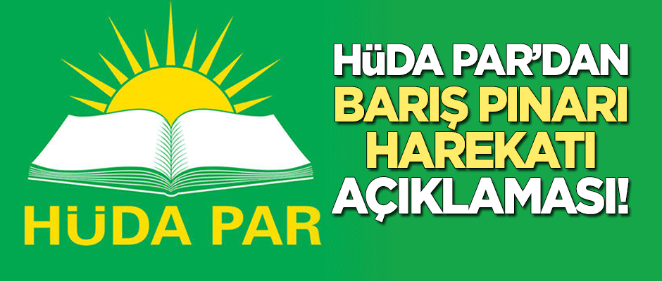 HÜDA PAR'dan 'Barış Pınarı Harekatı' açıklaması!