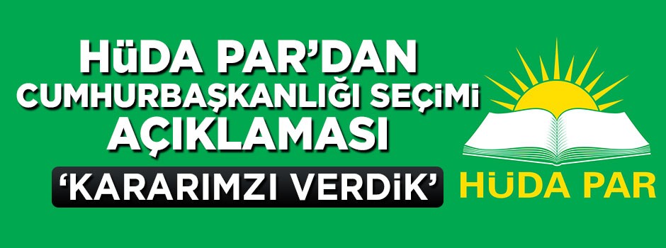 HÜDA PAR'dan Cumhurbaşkanlığı seçimi açıklaması: Kararımızı verdik
