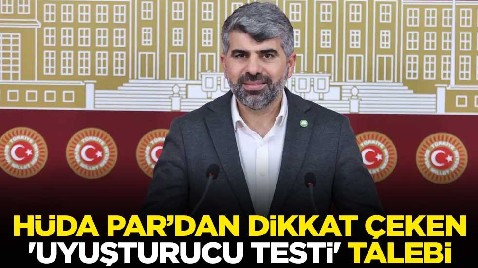 HÜDA PAR’dan dikkat çeken 'uyuşturucu testi' talebi