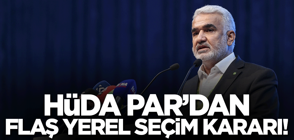 HÜDA PAR'dan flaş yerel seçim kararı! Zekeriya Yapıcıoğlu açıkladı