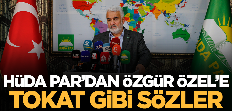 HÜDA PAR'dan Özgür Özel'e tokat gibi sözler!