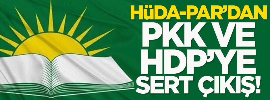 HÜDA-PAR'dan PKK ve HDP'ye sert çıkış
