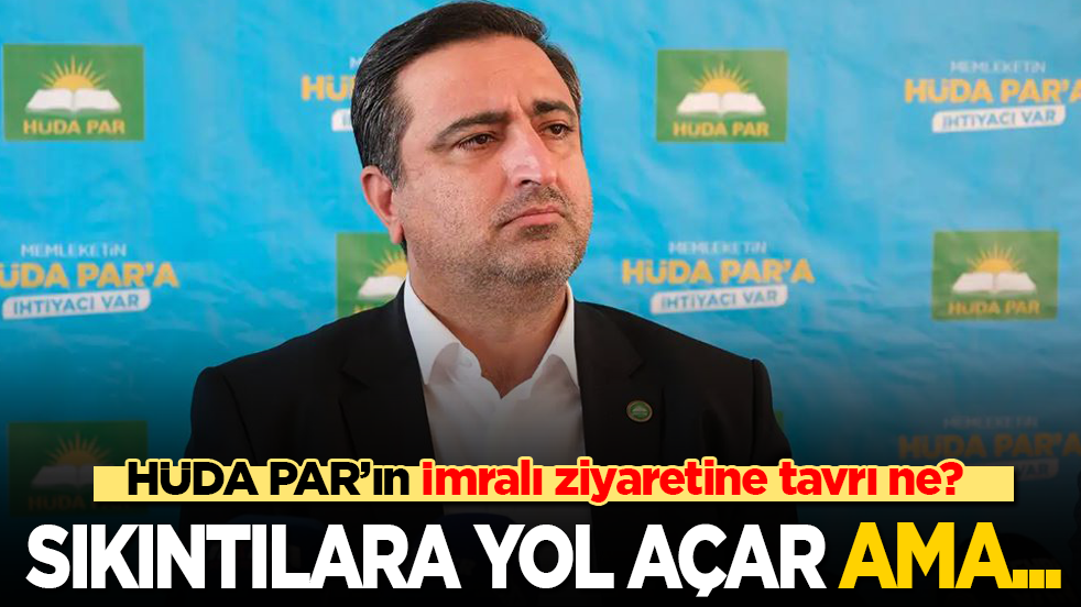HÜDA PAR’ın İmralı ziyaretine tavrı ne? Sıkıntılara yol açar ama…