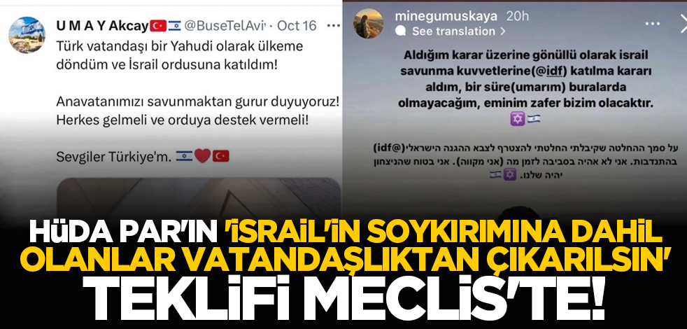 HÜDA PAR'ın 'İsrail'in soykırımına dahil olanlar vatandaşlıktan çıkarılsın' teklifi Meclis'te!