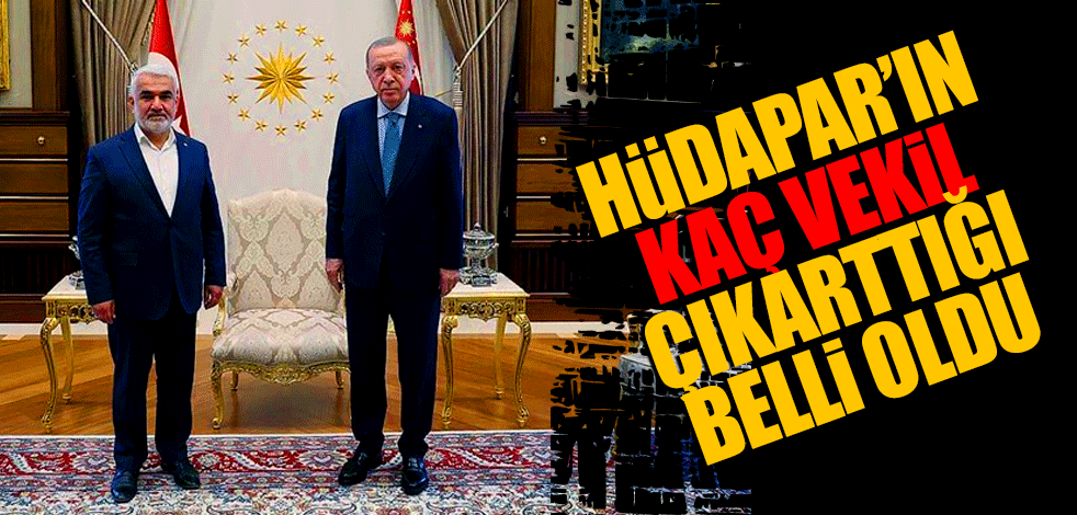 HÜDA PAR'ın kaç milletvekili çıkardığı belli oldu