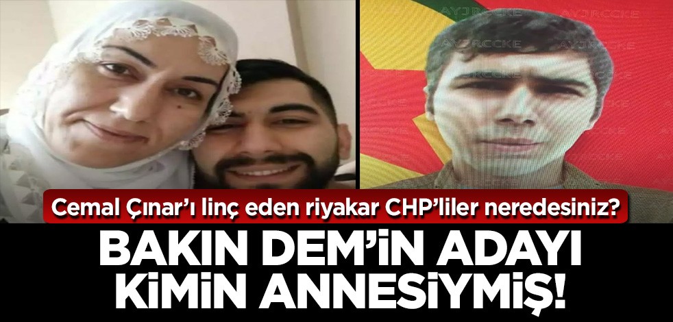 HÜDA PAR'lı Cemal Çınar'ı linç eden riyakar CHP'liler neredesiniz? Bakın DEM'in adayı kimin annesiymiş!
