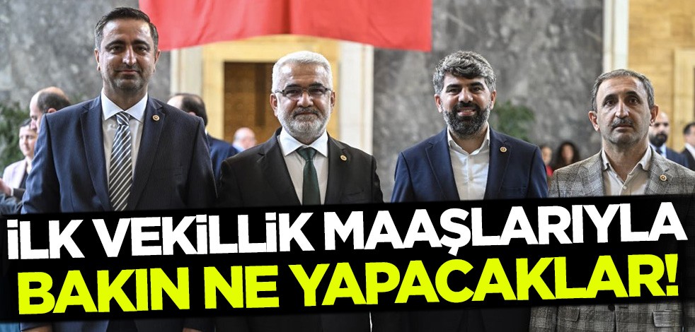 HÜDA PAR'lı milletvekilleri ilk maaşlarıyla bakın ne yapacak!