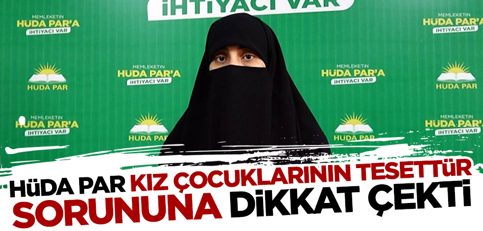 HÜDA PAR'lı Saliha Adıgüzel kız çocuklarının tesettür sorununa dikkat çekti