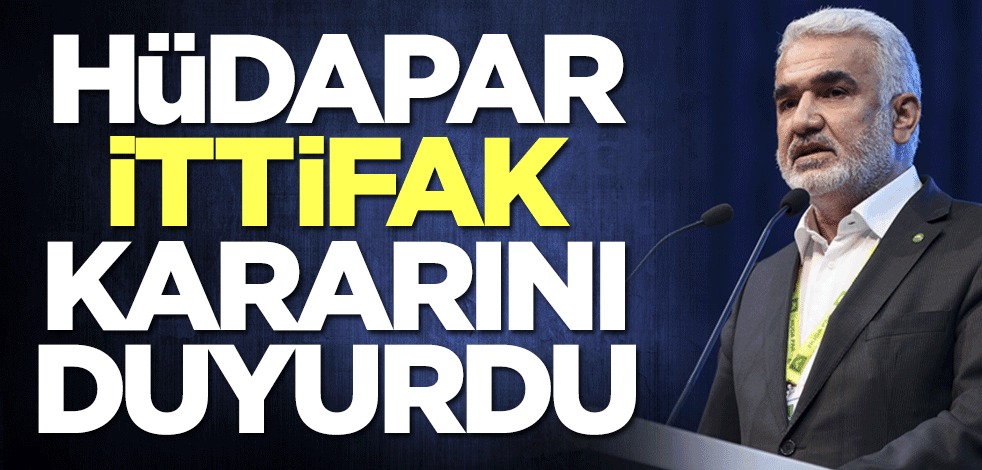 Hüdapar ittifak kararını duyurdu