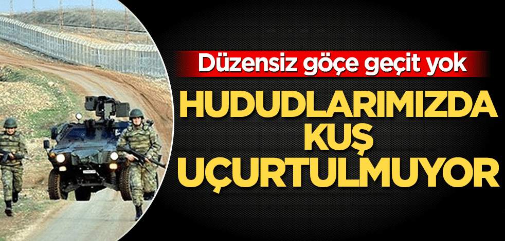Hududlarımızda kuş uçurtulmuyor
