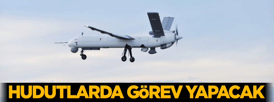Hudutlarda ANKA'lar görev yapacak
