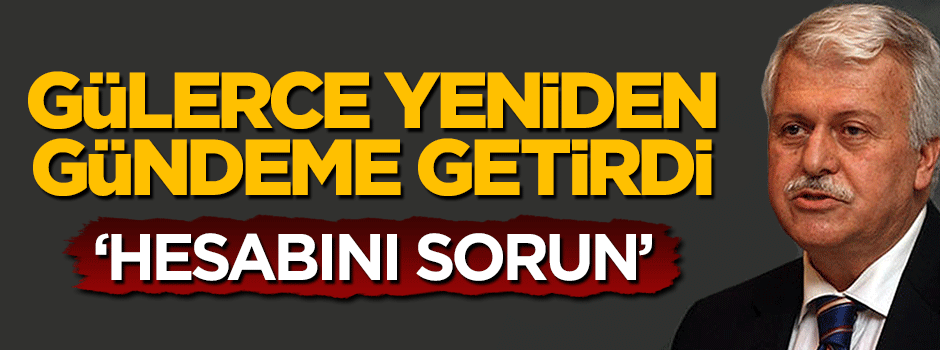 Hüiseyin Gülerce: Bunun hesabı Sözcü'den sorulmalıdır