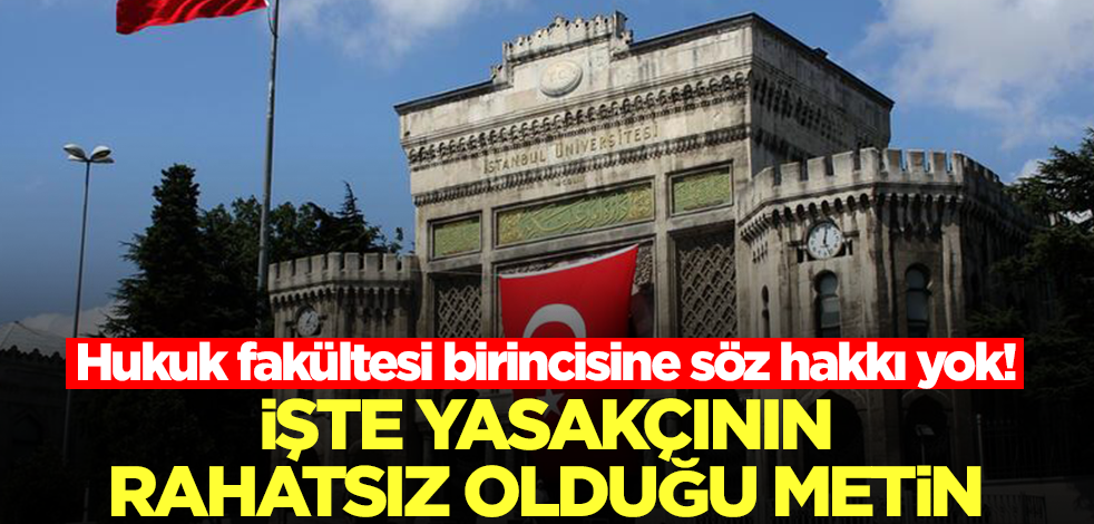 Hukuk fakültesi birincisine söz hakkı yok! İşte yasakçının rahatsız olduğu metin