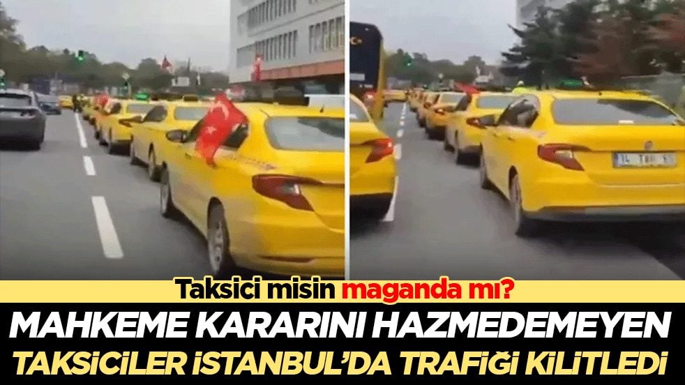 Hukuk kararına zorbalıkla yanıt verdiler! Maslak'ta taksici terörü: Trafiği kilitleyip halkı çileden çıkardılar!