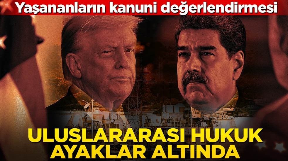 Hukuk mu güç mü? ABD’nin Venezuela’ya müdahalesi uluslararası hukuku yerle bir etti
