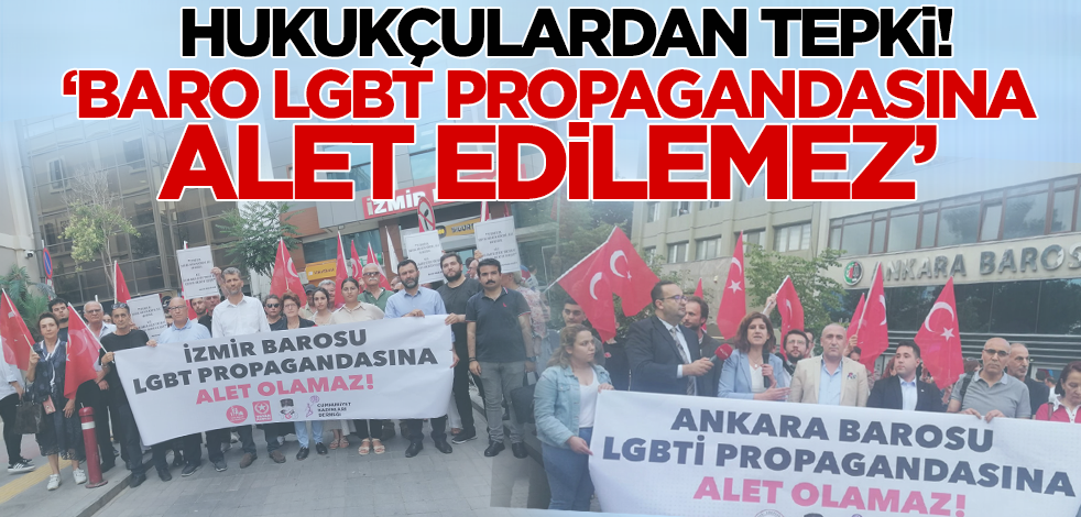 Hukukçulardan Ankara ve İzmir barolarına tepki: Baro LGBT propagandasına alet edilemez!