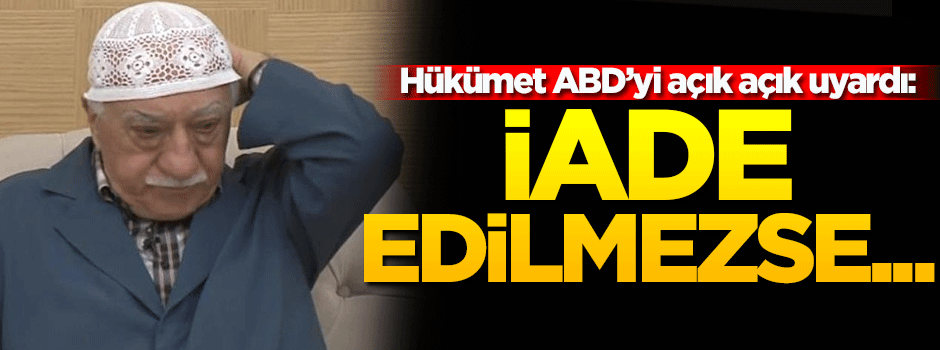 Hükümet ABD'yi açık açık uyardı