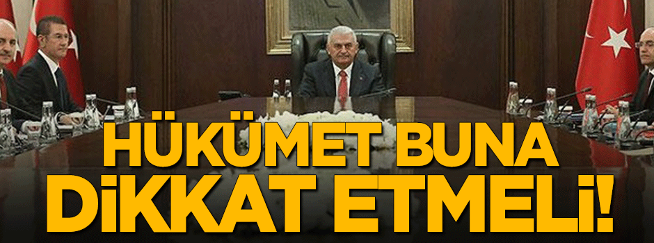 Hükümet bunlara dikkat etmeli!