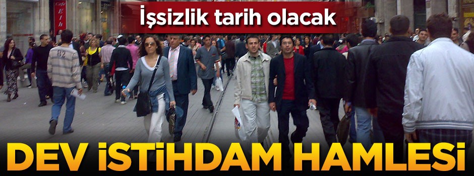 Hükümet harekete geçti: 5 milyonluk dev istihdam