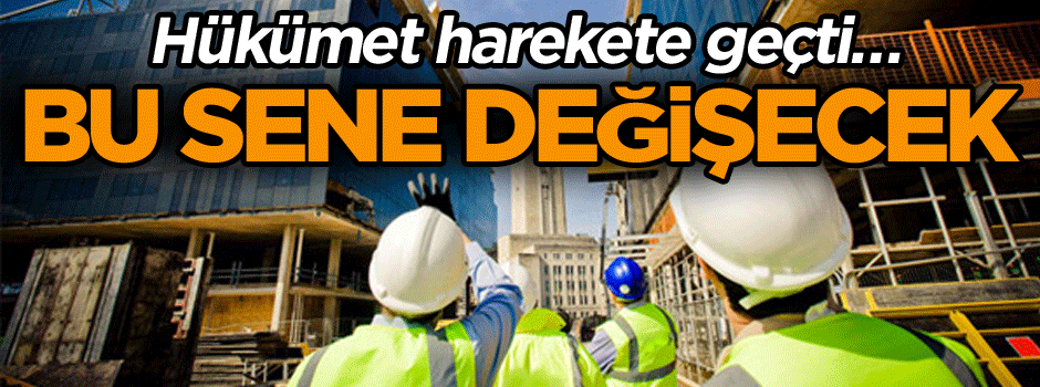 Hükümet harekete geçti… Bu sene değişecek